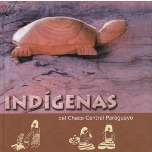 Indígenas del Chaco Central Paraguayo